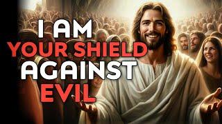 God Says  I Am Your Shield Against Evil  God Message Today  God Message  God Helps 