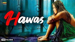 हवस Hawas  Full Hindi Movie  Meghna Naidu Shawar Ali Tarun Arora Mukesh Tiwari