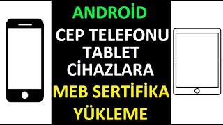 MEB SERTİFİKA CEP TELEFONU TABLET ANDROİD CİHAZA NASIL YÜKLENİR  KURULUR  OKUL İNTERNETİNE bağlan