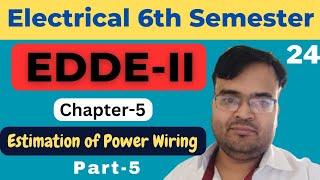 #24 EDDE-II  EE 6th Sem.  Ch-5  Estimation of Power  Wiring @Polytechnic Pathshala