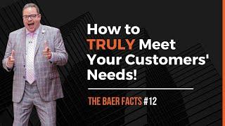 How to Truly Meet Your Customers Needs