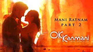 Mani Ratnam on OK Kanmani - Part 2