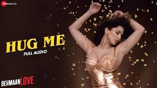 Hug Me - FULL AUDIO  Beiimaan Love  Sunny Leone & Rajniesh Duggall  Kanika Kapoor & Raghav Sachar