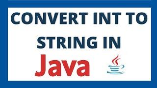 Convert int to string in java using 2 ways  Integer to string datatype conversion