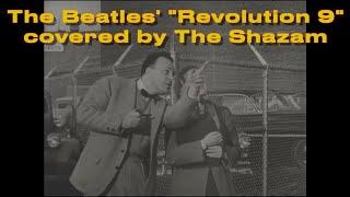 Rev 9 The Beatles Revolution 9 covered by The Shazam