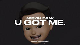 arsyih Idrak - u got me. Offical Lyric Video