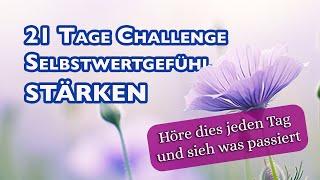 21 Tage Challenge - Selbstwertgefühl stärken Die ultimative geführte Meditation