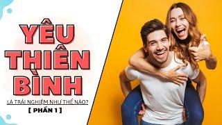 Yêu Thiên Bình Là Trải Nghiệm Như Thế Nào Phần 1