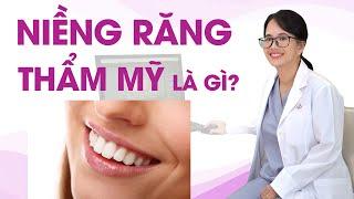 Niềng răng thẩm mỹ là gì? Niềng răng thẩm mỹ giá bao nhiêu?