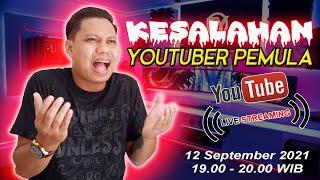 Kesalahan Youtuber Pemula Live Streaming 12 September 2021