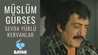 Müslüm Gürses - Sevda Yüklü Kervanlar