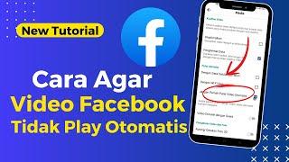 Cara Agar Video Facebook Tidak Play Otomatis