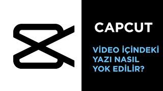 CAPCUT İLE SANİYELER İÇİNDE VİDEODAKİ YAZIYI KALDIR - CAPCUT HİLELERİ #capcutedit