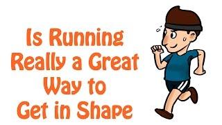 Is Running Really The Best Way to Get in Shape