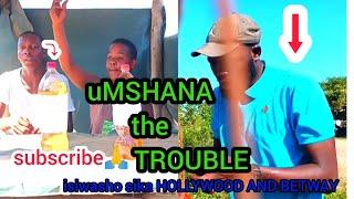 uMSHANA the TROUBLE EPs #07 umshana is trying to make pocket money