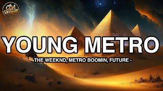 The Weeknd Metro Boomin Future - Young Metro Lyrics