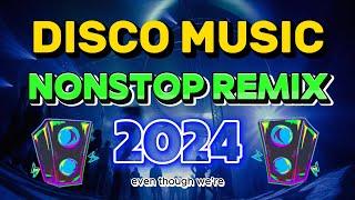 THE BEST REMIX VIRAL DISCO NONSTOP 2024 - DISCO REMIX DANCE 2024 - Top DISCO Music