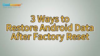 How to Recover Android Data After Factory Reset? 3 Ways