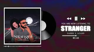 STRANGER - SARRB x AZADD  OFFICIAL AUDIO   NEW PUNJABI SONGS 