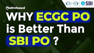 Why ECGC PO is Better Than SBI PO?