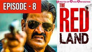 The Red Land॥Episode  8॥Vivek Srivastva॥Anirudha Singh॥Abhimanyu Singh॥Flora Saini॥Govind Namdev॥