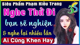 Full Truyện Thực Tế Việt Nam 2022- Nghe Thử Đi bạn sẽ nghiện và nghe lại nhiều lần #KimThanh3s