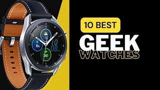 Best Watches for Geeks Tech Savvy Style