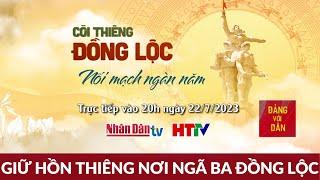  Trực Tiếp “Cõi thiêng Đồng Lộc - Nối mạch ngàn năm”  Đảng với Dân