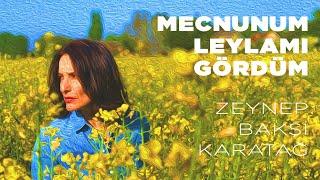 Zeynep Bakşi Karatağ - Mecnunum Leylamı Gördüm Yeni