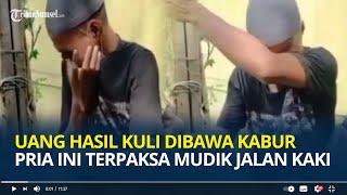 Tangis Tunawicara Ini Pecah Uang Hasil Kuli Dibawa Kabur Terpaksa Mudik Jalan Kaki Selama 20 Hari