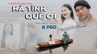 HÀ TĨNH QUÊ ƠI TUYỂN TẬP MV NGOẠI CẢNH A PÁO