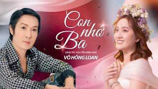 CON NHỚ BA  Sáng Tác  Nguyễn Minh Anh   VÕ HỒNG LOAN  AUDIO 