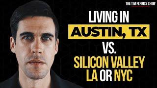 Tim Ferriss and Ryan Holiday on Living in Austin TX vs. Silicon ValleyNew York CityLos Angeles