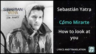 Sebastián Yatra - Cómo Mirarte Lyrics English Translation - Dual Lyrics English and Spanish
