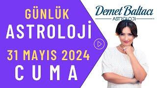 Bugün 31 Mayıs 2024 Cuma günlük burç yorumu Astrolog Demet Baltacı astroloji burçlar günlük haber