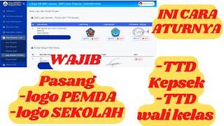 Cara mudah Pasang LOGO SEKOLAH dan TTD erapor kurmer 2023