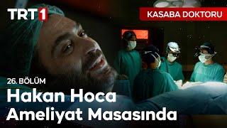 Bu Kez Ameliyat Masasında Hakan Hoca Var - Kasaba Doktoru 26.Bölüm