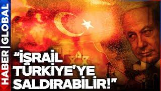 İsrail Türkiyeye Saldırabilir