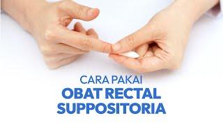 Cara Mengobati Wasir dengan Obat Rectal Suppositoria