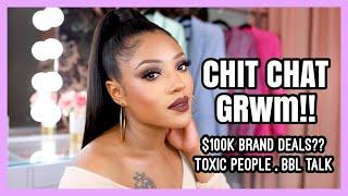 CHIT CHAT GRWM CONTRACTS & BRAND DEALS BBL AFTER THOUGHTS MARRIAGE TOXIC RELATIONSHIPS