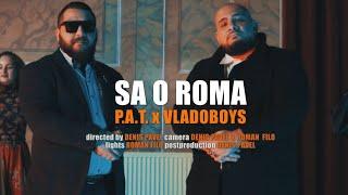 P.A.T. x VladoBoys - Sa o Roma Official Video