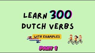 300 Dutch Verbs with examples Part 1  Beginner and Intermediate Level A2B1 Dutch Learning