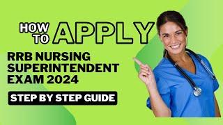 Step-by-Step Guide Applying for RRB Nursing Superintendent Exam 2024