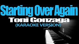 STARTING OVER AGAIN - Toni Gonzaga KARAOKE VERSION