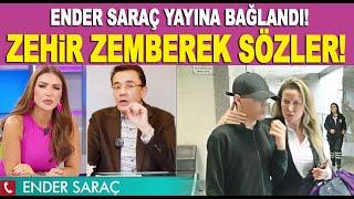 Ender Saraç canlı yayında bağlandı olay açıklamalarda bulundu Benan Saraça büyük şok...