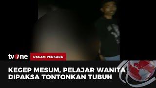 Kepergok Berbuat Mesum Pelaku Ancam Korban hingga Dirundung jika Melaporkan  Ragam Perkara tvOne