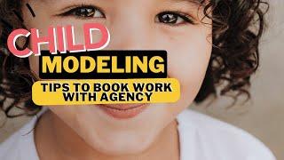 GET CHILD TO BOOK MORE MODEL JOBS EXPECTATIONS FROM MODELING AGENCY ONCE SIGNED.AGENCY LISTINGS.