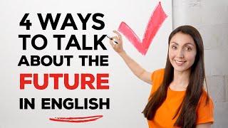 Learn English Tenses 4 SIMPLE ways to talk about the FUTURE