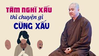 Tâm nghĩ xấu thì chuyện gì cũng xấu  I  Thầy Thích Pháp Hòa