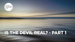 Is the Devil Real? - Part 1  Enjoying Everyday Life  Joyce Meyer